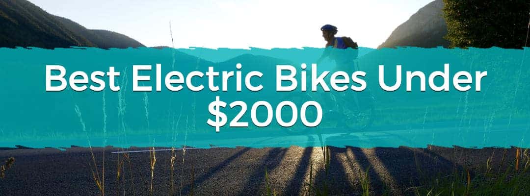 Best Electric Bikes Under $2000 Best Electric Bikes Under $2000