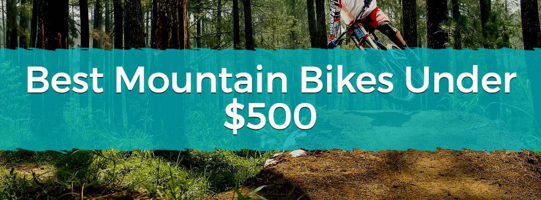 Best Mountain Bikes Under $500