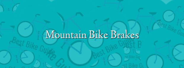 Mountain Bike Brakes Mountain Bike Brakes