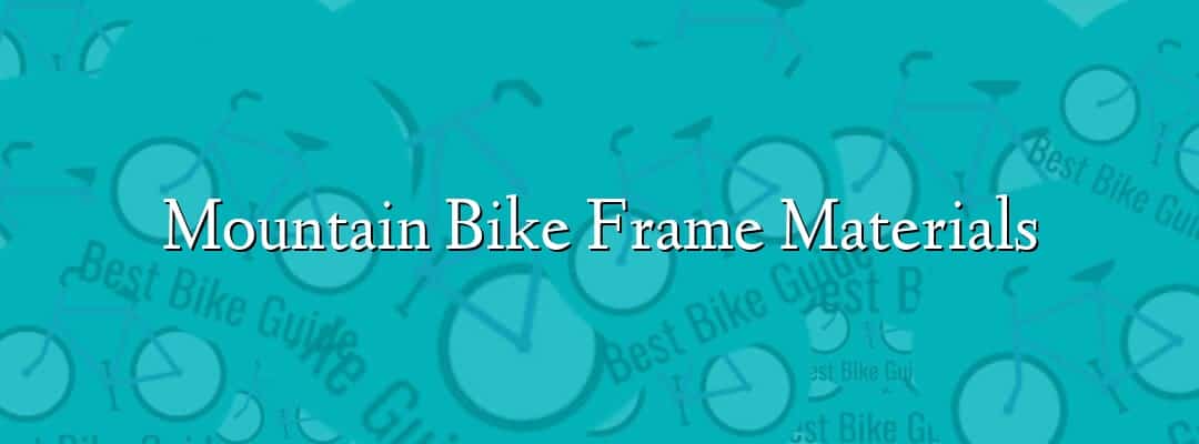 Mountain Bike Frame Materials